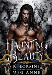 Haunting Beauty (K. Lorraine and Meg Anne)