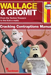 Wallace & Gromit: Cracking Contraptions Manual (Derek Smith)