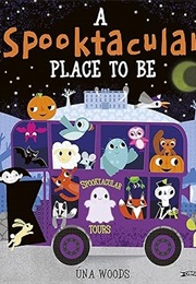 A Spooktacular Place to Be (Una Woods)