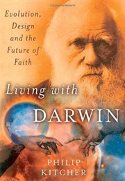 Living With Darwin: Evolution, Design, and the Future of Faith (Philip Kitcher)