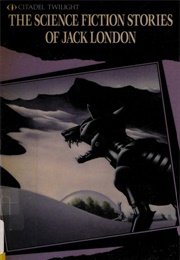 The Science Fiction Stories of Jack London (Jack London)