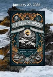 A Spell for Drowning (Rebecca Ferrier)