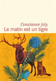Le Matin Est Un Tigre (Constance Joly)
