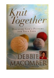 Knit Together: Discover God's Pattern for Your Life (Debbie Macomber)