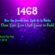 -#7651 Close Your Eyes (And Count to Fuck) by Run the Jewels Featuring Zack De La Rocha