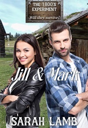 Jill and Mark (The 1800's Experiment) (Sarah Lamb)