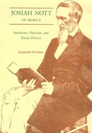 Josiah Nott of Mobile: Southerner, Physician, and Racial Theorist (Reginald Horsman)