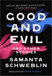 Good and Evil and Other Stories (Samanta Schweblin)
