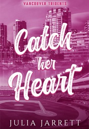 Catch Her Heart (Julia Jarrett)