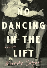 No Dancing in the Lift (Mandy Sayer)