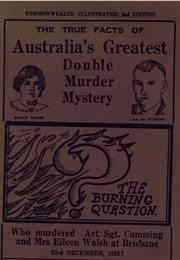 The True Facts of Australia's Greatest Double Murder Mystery : Who Murdered Act. Sgt. Cumming and Mr (Anon.)