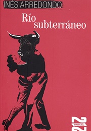Río Subterráneo (Inés Arredondo)