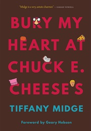 Bury My Heart at Chuck E. Cheese's (Tiffany Midge)