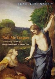 Noli Me Tangere: On the Raising of the Body (Jean Luc Nancy)