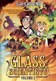 The Glass Scientists Volume 3 (S. H. Cotugno)