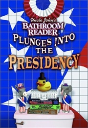 Uncle John's Bathroom Reader Plunges Into the Presidency (Bathroom Readers' Institute)