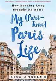 My (Part-Time) Paris Life: How Running Away Brought Me Home (Lisa Anselmo)