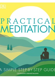 Practical Meditation: A Simple Step-By-Step Guide (Giovanni Dienstmann)