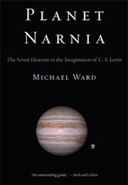 Planet Narnia: The Seven Heavens in the Imagination of C. S. Lewis (Michael Ward)