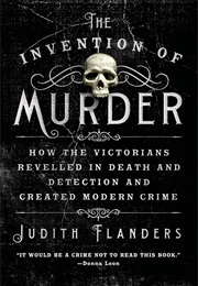 The Invention of Murder (Judith Flanders)