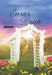 Easter Bride (Shanna Hatfield)