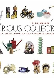 The Curious Collector: A Lively Little Tour of 101 Favorite Collectibles (Jessie Walker)