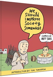 We Should Improve Society Somewhat (Matt Bors)