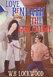 Love Beneath the Guillotine (W.H. Lockwood)