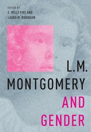 L.M. Montgomery and Gender (Laura M. Robinson, E. Holly Pike)