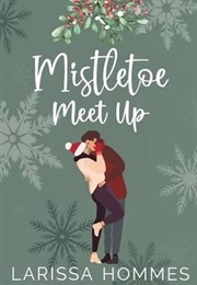 Mistletoe Meet Up (Larissa Hommes)