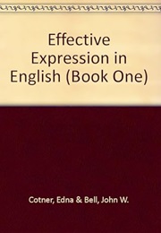 Effective Expression in English (Edna Parker Cotner and John W. Bell)