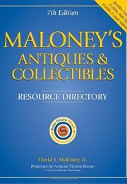 Maloney's Antiques & Collectibles : Resource Directory (Maloney's Antiques and Collectibles Resource (David J. Maloney)