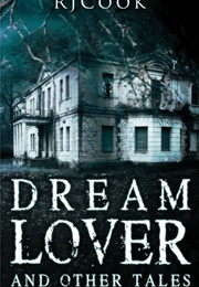 Dream Lover and Other Tales (R.J. Cook)
