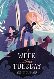 A Week Without Tuesday (Angelica Banks)