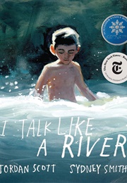 I Talk Like a River (Jordan Scott/Sydney Smith)
