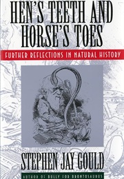 Hen's Teeth and Horse's Toes: Further Reflections in Natural History (Stephen Jay Gould)
