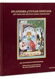 Splendors of Punjab Heritage: Art From the Khanuja Family Collection (Paul Michael Taylor)