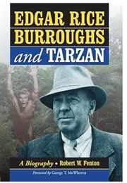 Edgar Rice Burroughs and Tarzan: A Biography (Robert W. Fenton)