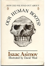How Did We Find Out About Our Human Roots? (Isaac Asimov)