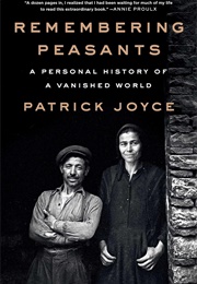 Remembering Peasants: A Personal History of a Vanished World (Patrick Joyce)