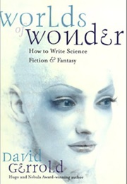 Worlds of Wonder: How to Write Science Fiction & Fantasy (David Gerrold)
