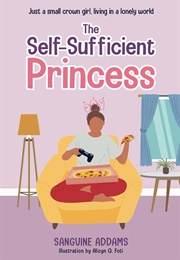 The Self-Sufficient Princess (Sanguine Addams)