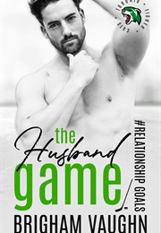 The Husband Game (Brigham Vaughn)