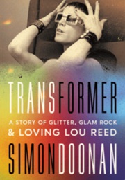 Transformer: A Story of Glitter, Glam Rock, and Loving Lou Reed (Simon Doonan)