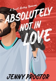 Absolutely Not in Love (Jenny Proctor)