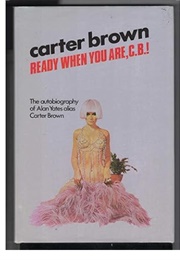 Ready When You Are, C.B.!: The Autobiography of Alan Yates Alias Carter Brown (Alan Yates)