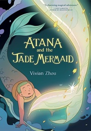 Atana and the Jade Mermaid (Vivian Zhou)
