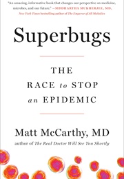 Superbugs: The Race to Stop an Epidemic (Matt McCarthy)