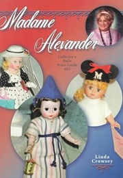 Madame Alexander Collectors Dolls Price Guide, No 25 (Madame Alexander Collectors Dolls-Price Guide, (Linda Crowsey)