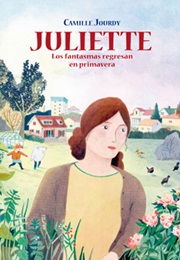 Juliette. Los Fantasmas Regresan En Primavera (Camille Jourday)
